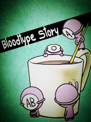 Blood Type story #5 : 
